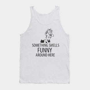 Something smells funny around here Tank Top